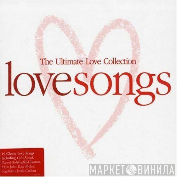  - Lovesongs: The Ultimate Love Collection