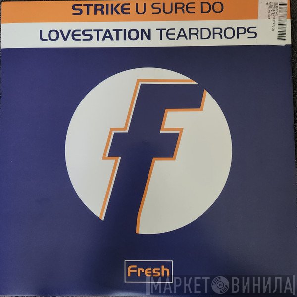 Lovestation, Strike - U Sure Do / Teardrops
