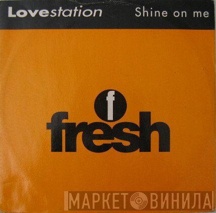 Lovestation - Shine On Me