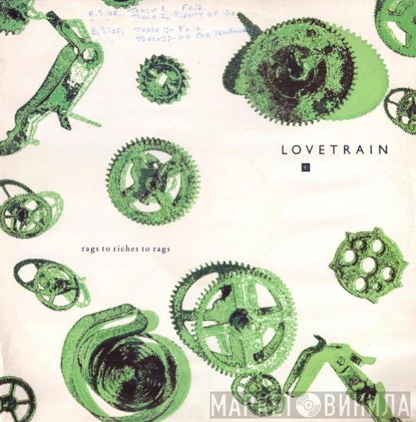 Lovetrain   - Rags To Riches To Rags