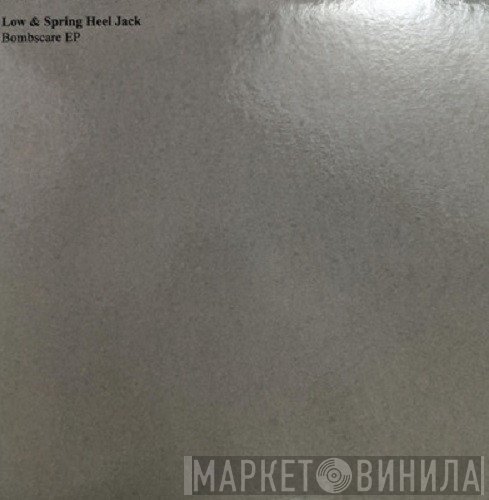 Low & Spring Heel Jack  - Bombscare EP