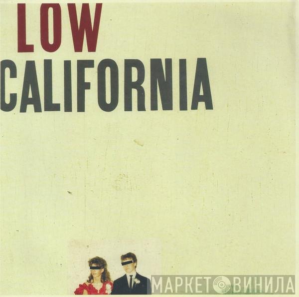 Low  - California
