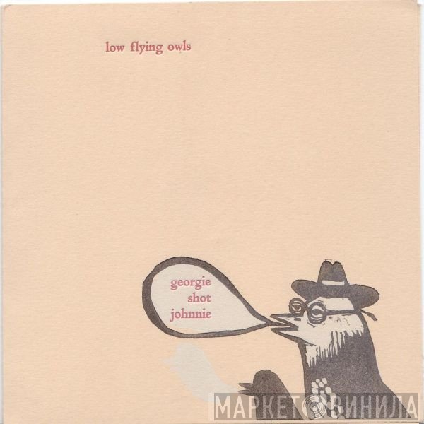 Low Flying Owls - Georgie Shot Johnnie