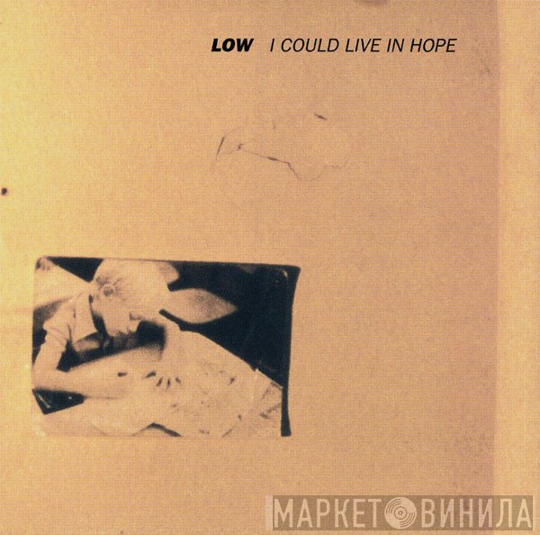 Low  - I Could Live In Hope