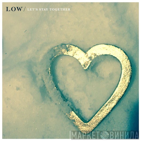 Low  - Let's Stay Together