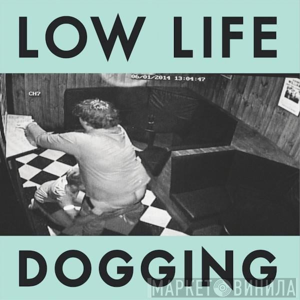 Low Life  - Dogging