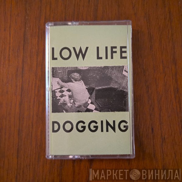 Low Life   - Dogging