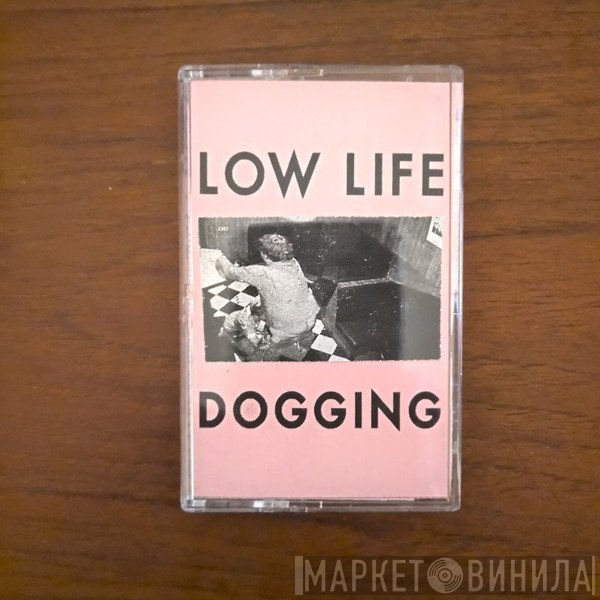 Low Life   - Dogging