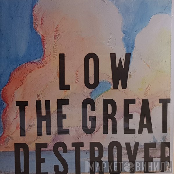 Low - The Great Destroyer