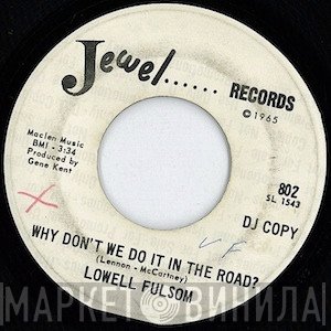 Lowell Fulson - Why Don't We Do It In The Road / Too Soon
