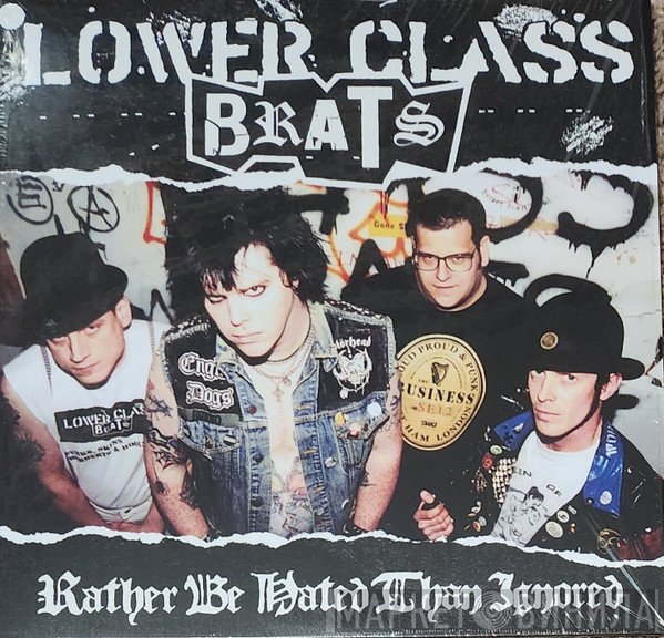 Lower Class Brats - Rather Be Hated Than Ignored