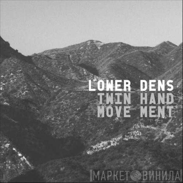 Lower Dens  - Twin Hand Movement