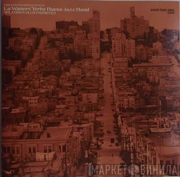 Lu Watters And The Yerba Buena Jazz Band - The San Francisco Style: Vol. 1 Dawn Club Favorites