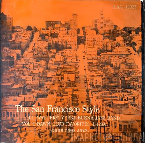 Lu Watters And The Yerba Buena Jazz Band - The San Francisco Style