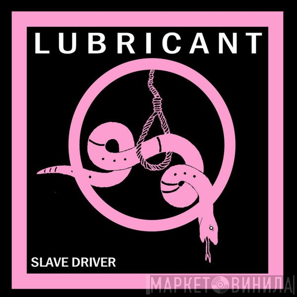 Lubricant   - Slave Driver