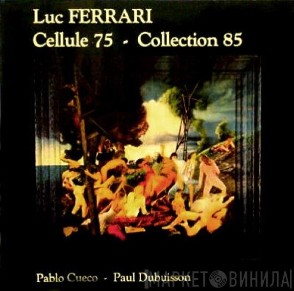 Luc Ferrari  - Cellule 75 / Collection 85