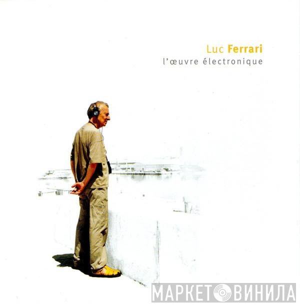 Luc Ferrari  - L'Œuvre Électronique