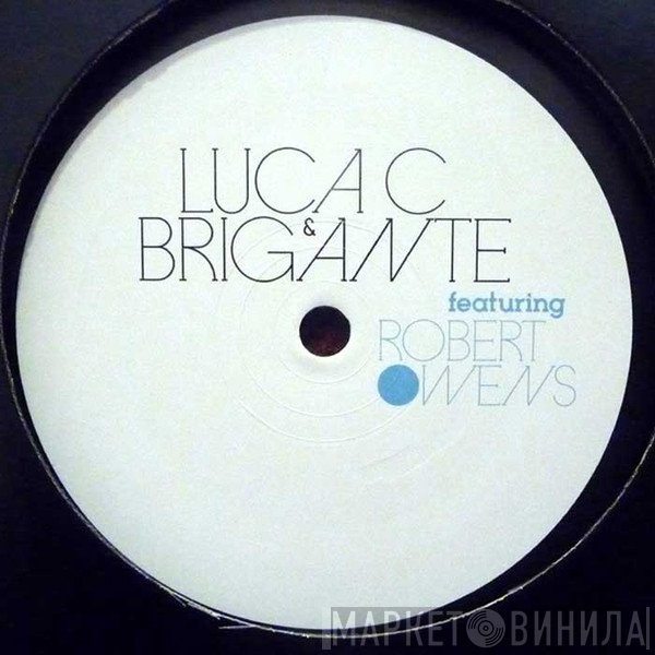 Luca C & Brigante Featuring Robert Owens  - Tomorrow Can Wait