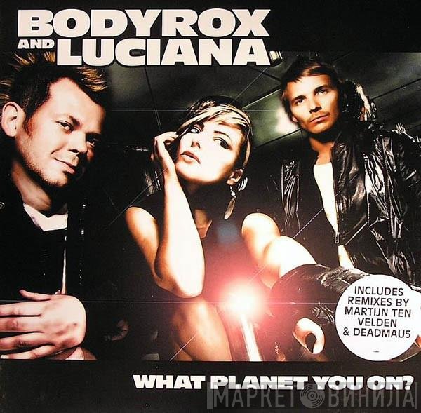 Luciana, Bodyrox - What Planet You On?