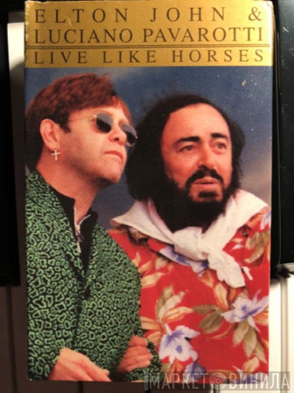 Luciano Pavarotti, Elton John - Live Like Horses