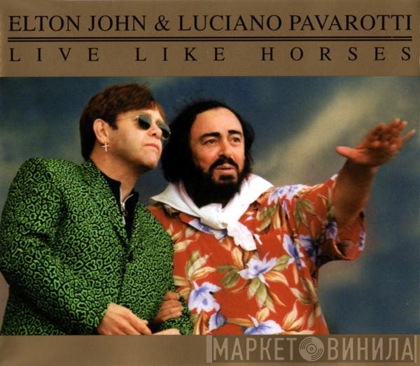 Luciano Pavarotti, Elton John - Live Like Horses