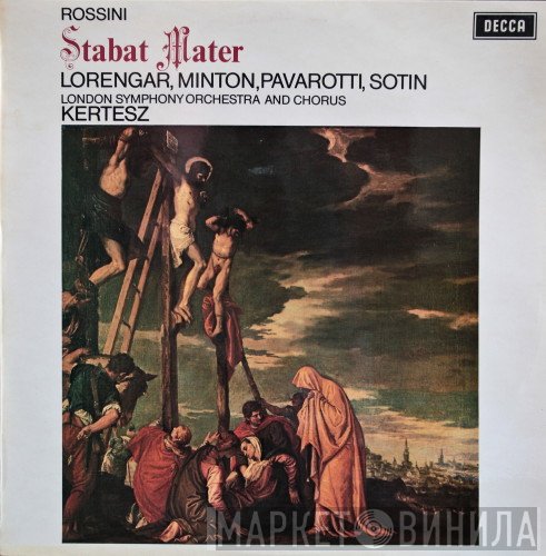 Luciano Pavarotti, Gioacchino Rossini, Yvonne Minton, István Kertész, Pilar Lorengar, London Symphony Chorus, Hans Sotin - Stabat Mater