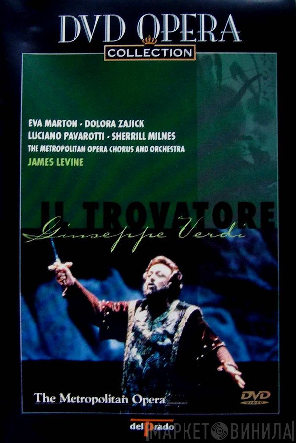 Luciano Pavarotti, Giuseppe Verdi, James Levine , Sherrill Milnes, Éva Marton, Metropolitan Opera Chorus, The Metropolitan Opera House Orchestra, Dolora Zajick - Il Trovatore