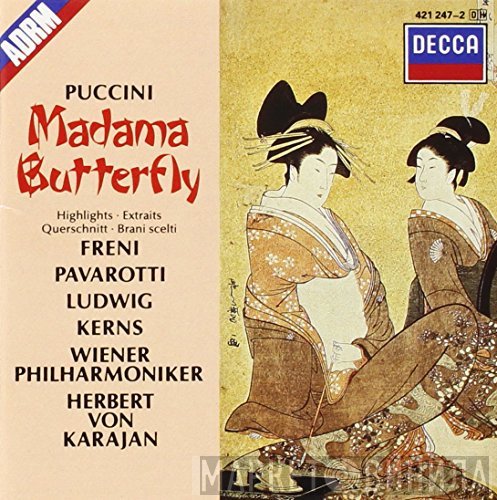 Luciano Pavarotti, Herbert von Karajan, Giacomo Puccini, Wiener Philharmoniker, Christa Ludwig, Mirella Freni, Robert Kerns - Madama Butterfly - Highlights