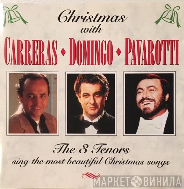 Luciano Pavarotti, Placido Domingo, José Carreras - Christmas With Carreras, Domingo, Pavarotti (The 3 Tenors Sing The Most Beautiful Christmas Songs)
