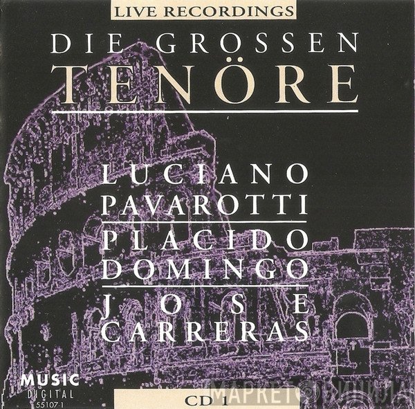 Luciano Pavarotti, Placido Domingo, José Carreras - Die Grossen Tenöre Live Recordings