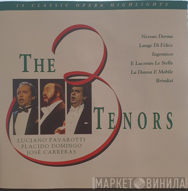 Luciano Pavarotti, Placido Domingo, José Carreras - The 3 Tenors - 15 Classic Opera Highlights