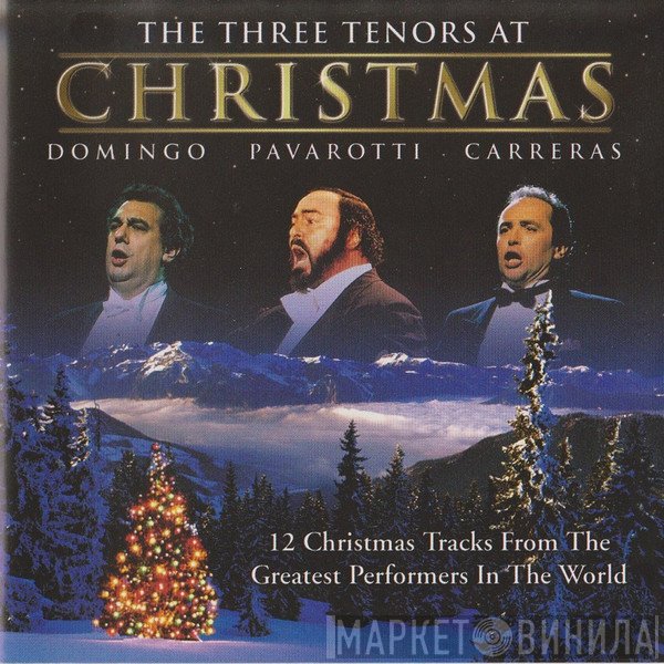 Luciano Pavarotti, Placido Domingo, José Carreras - The Three Tenors At Christmas