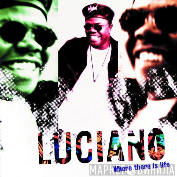 Luciano  - Where There Is Life