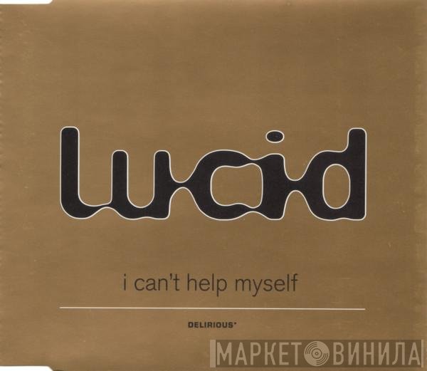 Lucid  - I Can't Help Myself
