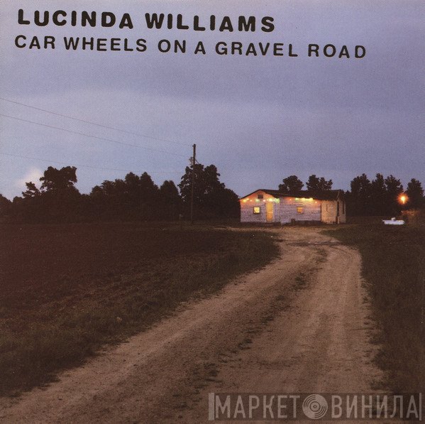Lucinda Williams - Car Wheels On A Gravel Road