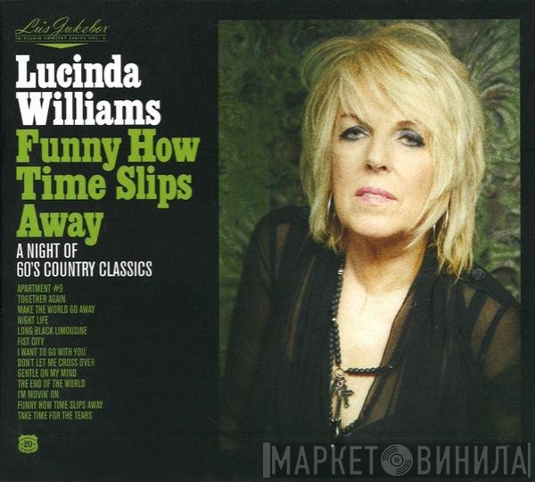 Lucinda Williams - Funny How Time Slips Away: A Night Of 60's Country Classics