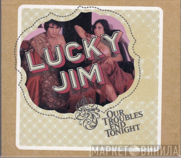 Lucky Jim - Our Troubles End Tonight