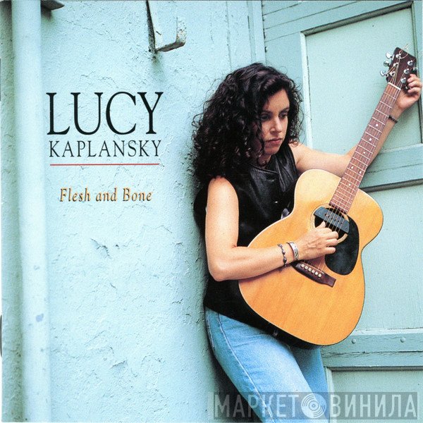 Lucy Kaplansky - Flesh And Bone
