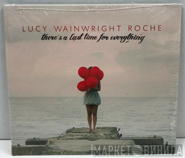 Lucy Wainwright Roche - There's A Last Time For Everything