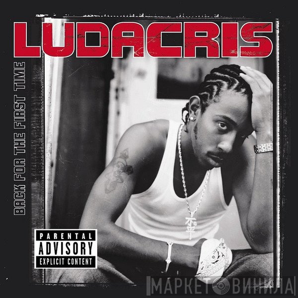 Ludacris  - Back For The First Time
