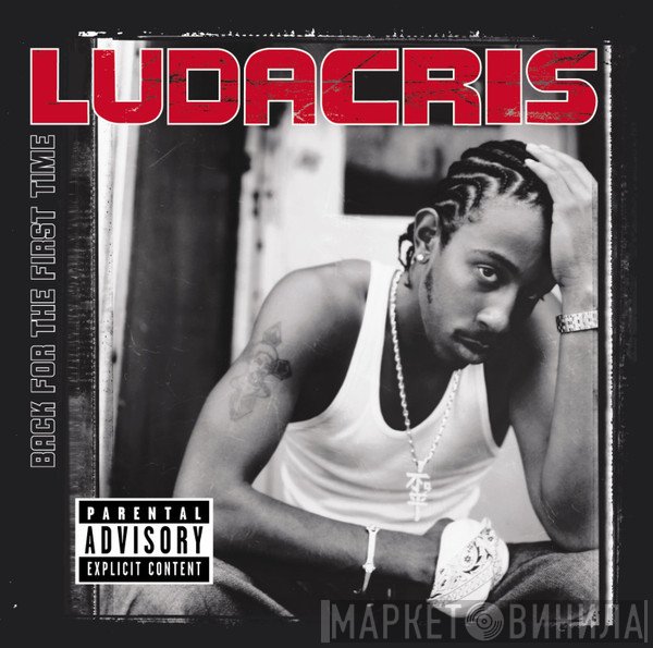 Ludacris  - Back For The First Time
