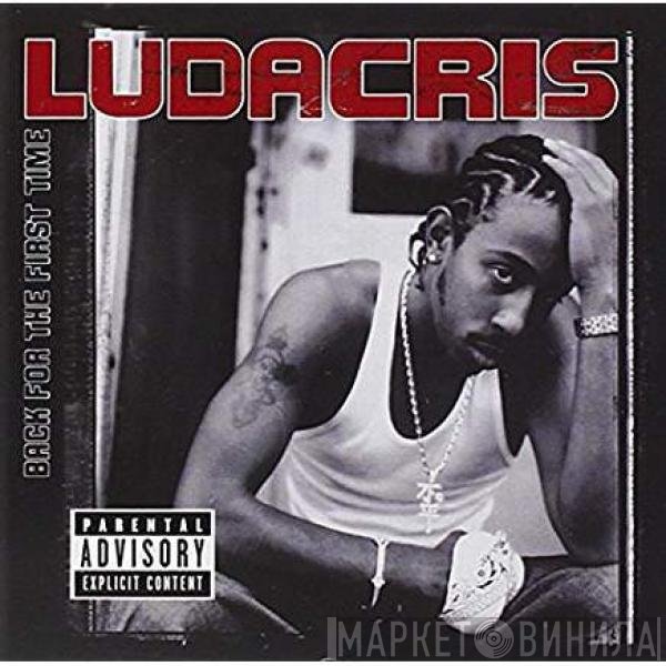 Ludacris  - Back For The First Time