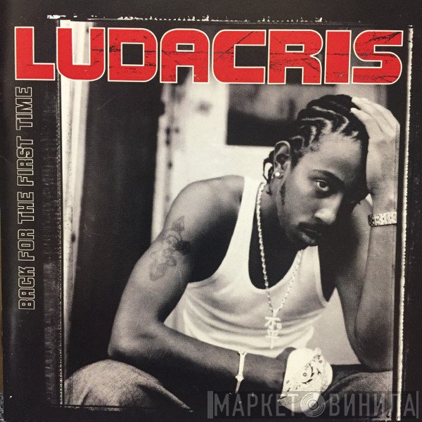 Ludacris  - Back For The First Time