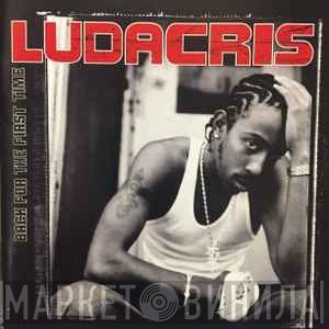 Ludacris  - Back For The First Time