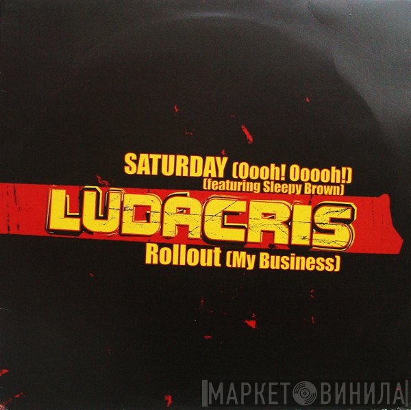 Ludacris - Saturday (Oooh! Ooooh!) / Rollout (My Business)