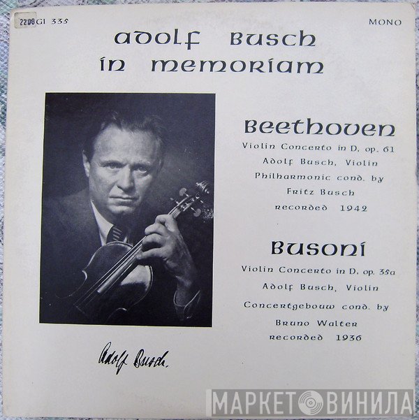 Ludwig van Beethoven / Ferruccio Busoni, Adolf Busch, Fritz Busch / Bruno Walter  - Adolf Busch In Memoriam
