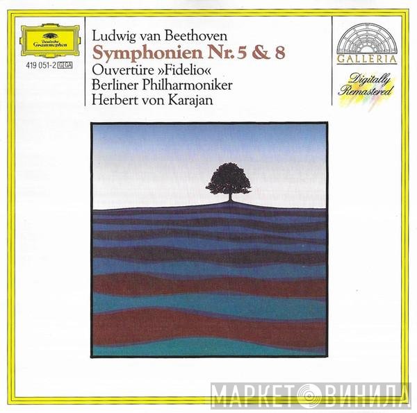 Ludwig van Beethoven, Berliner Philharmoniker, Herbert von Karajan - Symphonien Nr. 5 & 8 / Ouvertüre "Fidelio"