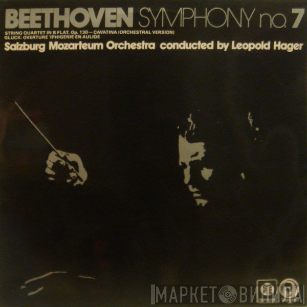 Ludwig van Beethoven, Christoph Willibald Gluck, Das Mozarteum Orchester Salzburg, Leopold Hager - Symphony No. 7 / String Quartet In B Flat, Op. 103 - Cavatina / Overture 'Iphigenie En Aulide'