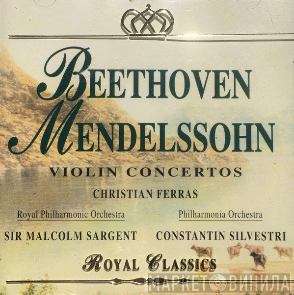 Ludwig van Beethoven / Felix Mendelssohn-Bartholdy - Christian Ferras, Sir Malcolm Sargent, Constantin Silvestri  - Violin Concertos
