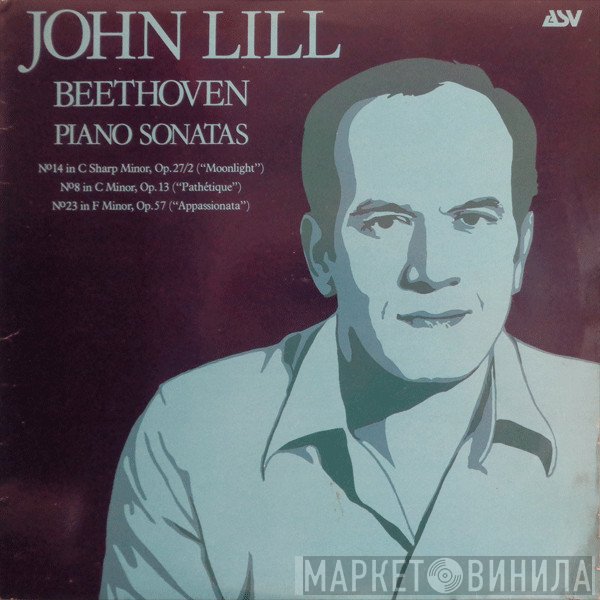 Ludwig van Beethoven, John Lill - Piano Sonatas - No 14 In C Sharp Minor, Op. 27/2 ("Moonlight") / No 8 In C Minor, Op. 13 ("Pathétique") / No 23 In F Minor, Op. 57 ("Appassionata")
